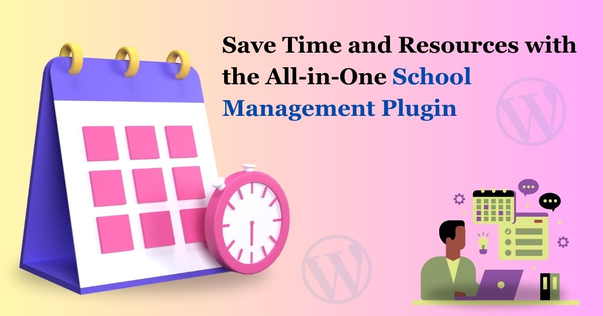 Save Time and Resources with the All-in-One School Management Plugin